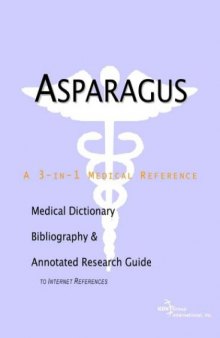 Asparagus - A Medical Dictionary, Bibliography, and Annotated Research Guide to Internet References