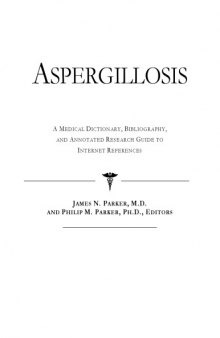 Aspergillosis - A Medical Dictionary, Bibliography, and Annotated Research Guide to Internet References