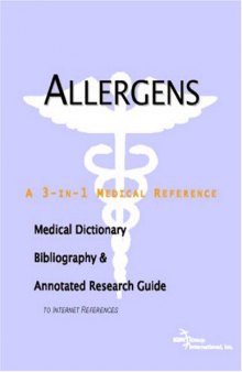 Allergens - A Medical Dictionary, Bibliography, and Annotated Research Guide to Internet References