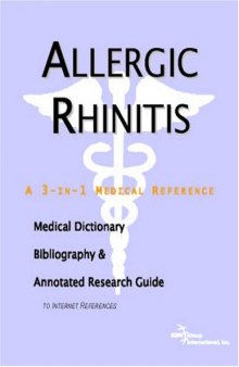 Allergic Rhinitis - A Medical Dictionary, Bibliography, and Annotated Research Guide to Internet References