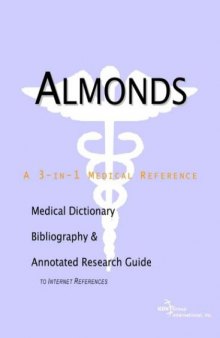 Almonds - A Medical Dictionary, Bibliography, and Annotated Research Guide to Internet References
