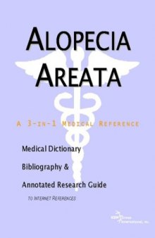 Alopecia Areata - A Medical Dictionary, Bibliography, and Annotated Research Guide to Internet References