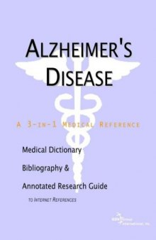 Alzheimer's Disease: A Medical Dictionary, Bibliography, and Annotated Research Guide to Internet References
