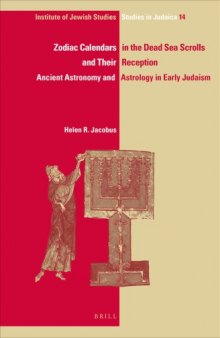 Zodiac Calendars in the Dead Sea Scrolls and Their Reception: Ancient Astronomy and Astrology in Early Judaism