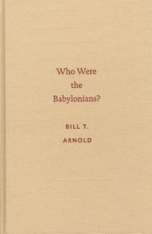 Who Were the Babylonians? (Archaeology and Biblical Studies)