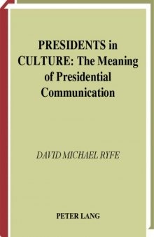 Presidents In Culture: The Meaning Of Presidential Communication