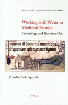 Working With Water in Medieval Europe: Technology and Resource-Use 