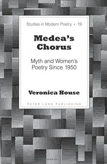 Medea's Chorus: Myth and Women's Poetry Since 1950
