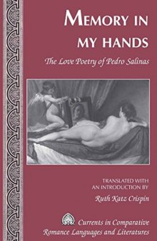 Memory in My Hands: The Love Poetry of Pedro Salinas. Translated with an Introduction by Ruth Katz Crispin
