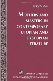 Mothers and masters in twentieth century utopian and dystopian literature