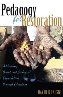 Pedagogy for Restoration: Addressing Social and Ecological Degradation Through Education
