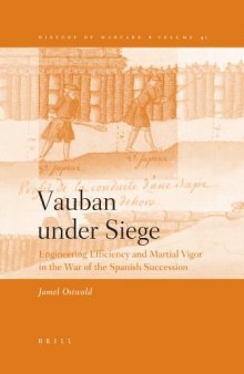 Vauban Under Siege: Engineering Efficiency and Martial Vigor in the War of the Spanish Succession (History of Warfare)