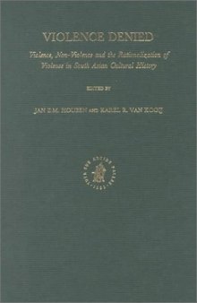 Violence Denied: Violence, Non-Violence and the Rationalization of Violence in South Asian Cultural History