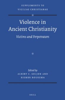 Violence in Ancient Christianity: Victims and Perpetrators