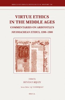 Virtue Ethics in the Middle Ages: Commentaries on Aristotle's Nicomachean Ethics, 1200-1500