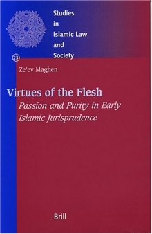 Virtues Of The Flesh: Passion and Purity In Early Islamic Jurisprudence 