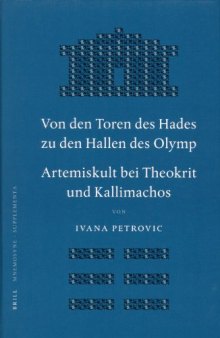 Von den Toren des Hades zu den Hallen des Olymp. Artemiskult bei Theokrit und Kallimachos (Mnemosyne Supplements - Volume 281)  