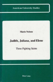 Judith. Juliana. and Elene: Three Fighting Saints