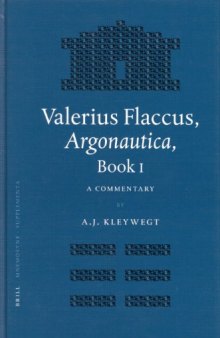 Valerius Flaccus, Argonautica, Book I: A Commentary (Mnemosyne, Bibliotheca Classica Batava Supplementum)