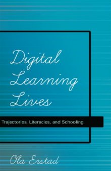 Digital Learning Lives: Trajectories, Literacies, and Schooling