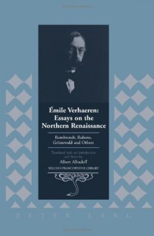 Émile Verhaeren: Essays on the Northern Renaissance: Rembrandt, Rubens, Grünewald and Others. Translated with an Introduction and Notes by Albert Alhadeff