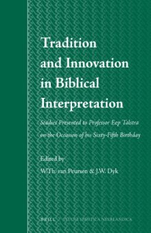 Tradition and Innovation in Biblical Interpretation: Studies Presented to Professor Eep Talstra on the Occasion of His Sixty-Fifth Birthday