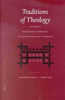 Traditions of Theology: Studies in Hellenistic Theology : Its Background and Aftermath