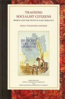 Training Socialist Citizens: Sports and the State in East Germany 