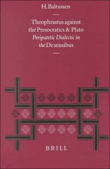 Theophrastus Against the Presocratics and Plato: Peripatetic Dialectic in the De Sensibus (Philosophia Antiqua)