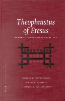 Theophrastus of Eresus: On Sweat, on Dizziness and on Fatigue (Philosophia Antiqua)