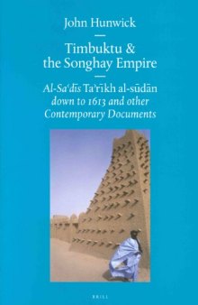 Timbuktu and the Songhay Empire: Al-Sa'Di's Ta'Rikh Al-Sudan Down to 1613 and Other Contemporary Documents