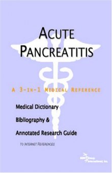 Acute Pancreatitis - A Medical Dictionary, Bibliography, and Annotated Research Guide to Internet References