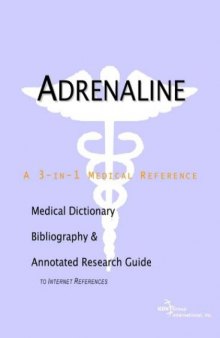 Adrenaline - A Medical Dictionary, Bibliography, and Annotated Research Guide to Internet References