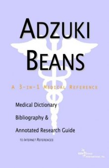 Adzuki Beans - A Medical Dictionary, Bibliography, and Annotated Research Guide to Internet References