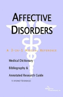 Affective Disorders - A Medical Dictionary, Bibliography, and Annotated Research Guide to Internet References