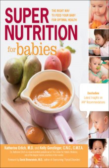 Super Nutrition for Babies: The Right Way to Feed Your Baby for Optimal Health