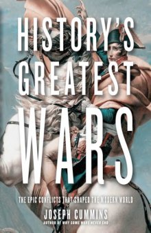 History’s Greatest Wars: The Epic Conflicts that Shaped the Modern World