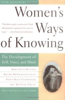 Women's Ways Of Knowing: The Development Of Self, Voice, And Mind 10th Anniversary Edition