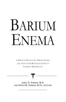 Barium Enema - A Medical Dictionary, Bibliography, and Annotated Research Guide to Internet References