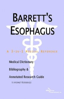 Barrett's Esophagus - A Medical Dictionary, Bibliography, and Annotated Research Guide to Internet References