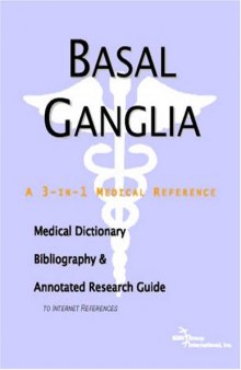 Basal Ganglia - A Medical Dictionary, Bibliography, and Annotated Research Guide to Internet References