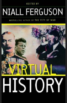 Virtual History: Alternatives And Counterfactuals 