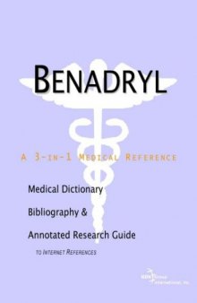 Benadryl: A Medical Dictionary, Bibliography, and Annotated Research Guide to Internet References