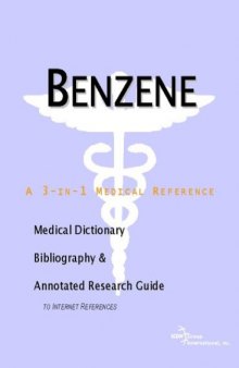 Benzene - A Medical Dictionary, Bibliography, and Annotated Research Guide to Internet References