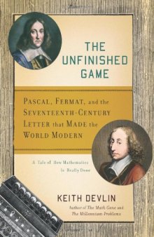 The Unfinished Game: Pascal, Fermat, and the Seventeenth-Century Letter that Made the World Modern