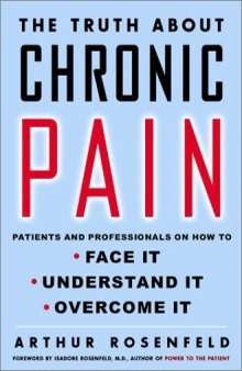 The Truth About Chronic Pain: Patients And Professionals Speak Out About Our Most Misunderstood Health Problem  