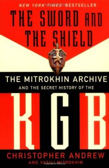 The Sword And The Shield. The Mitrokhin Archive And The Secret History Of The Kgb