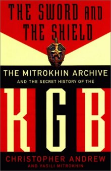 The Sword and the Shield. The Secret History of the KGB: The Mitrokhin Archive and the Secret History of the KGB