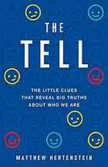 The tell : the little clues that reveal big truths about who we are