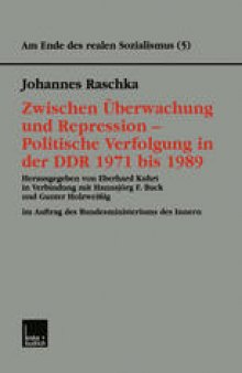 Zwischen Überwachung und Repression — Politische Verfolgung in der DDR 1971 bis 1989